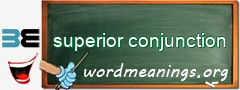 WordMeaning blackboard for superior conjunction